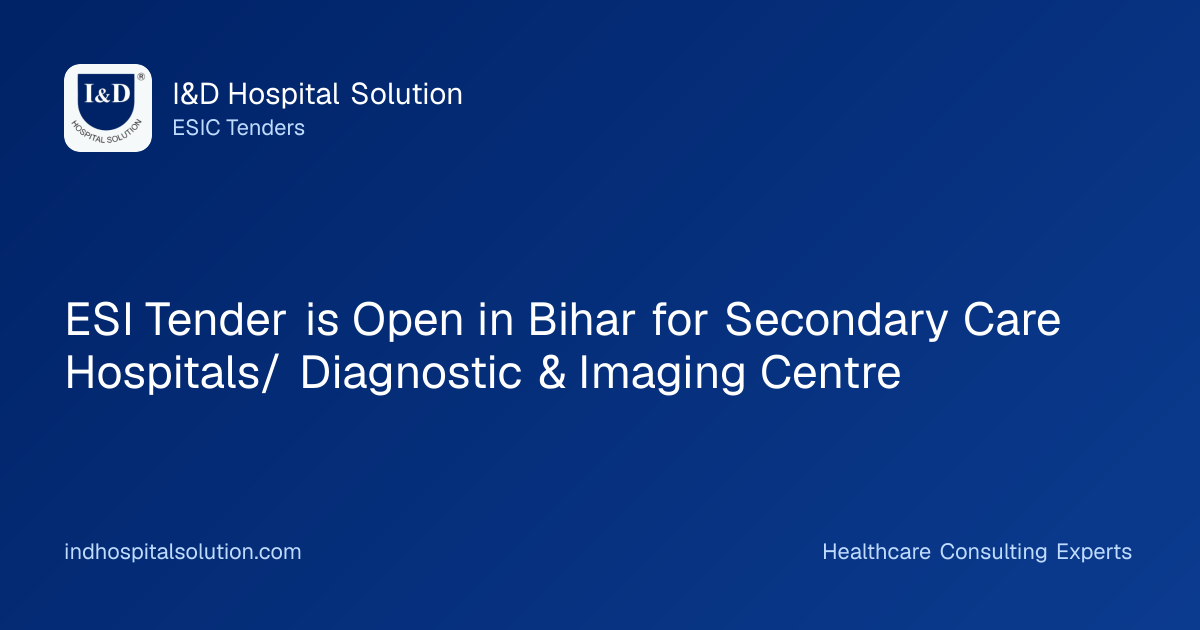 ESI Tender is Open in Bihar for Secondary Care Hospitals/ Diagnostic & Imaging Centre