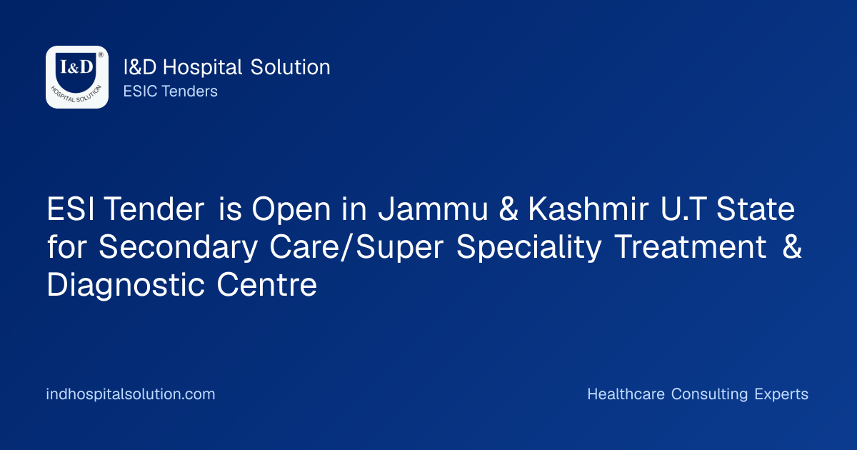 ESI Tender is Open in Jammu & Kashmir U.T State for Secondary Care/Super Speciality Treatment & Diagnostic Centre