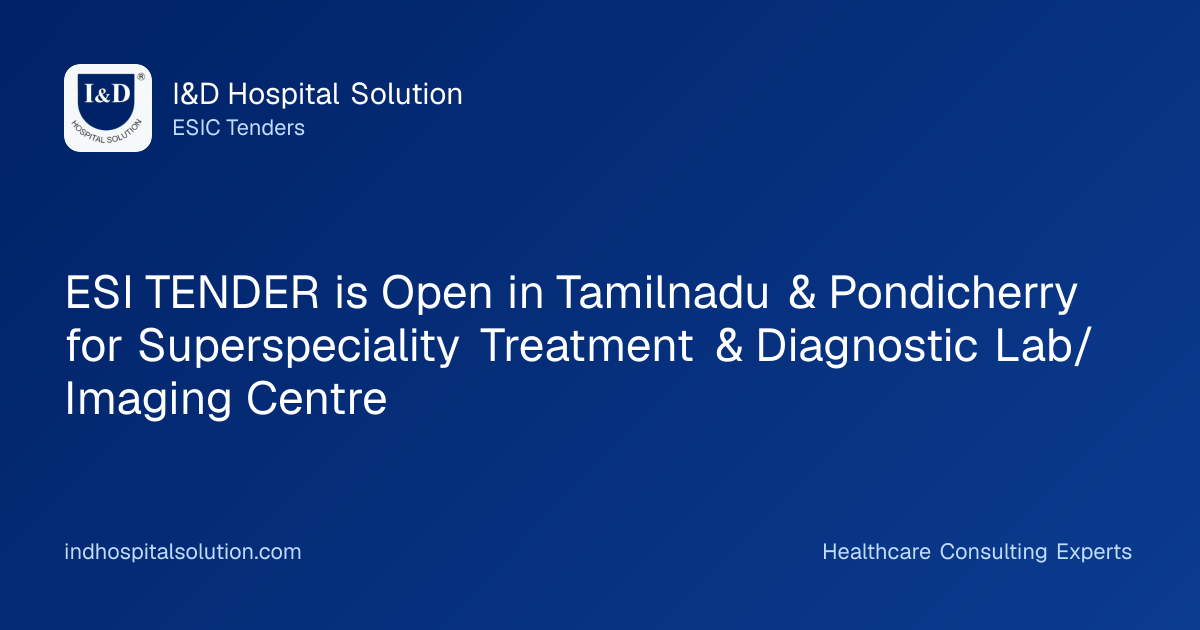 ESI TENDER is Open in Tamilnadu & Pondicherry for Superspeciality Treatment & Diagnostic Lab/Imaging Centre