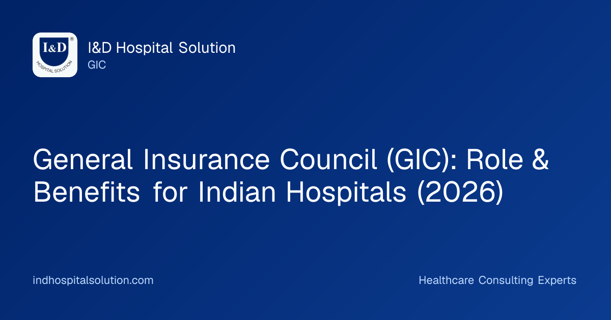 General Insurance Council (GIC): Role & Benefits for Indian Hospitals (2026)