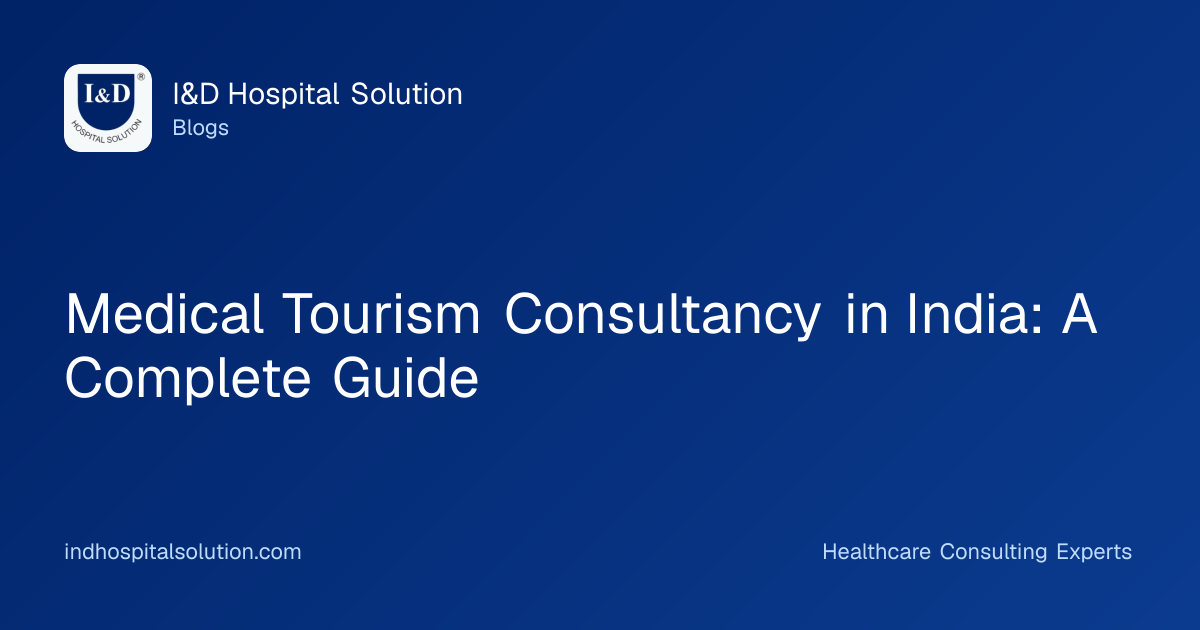 Medical Tourism Consultancy in India: A Complete Guide