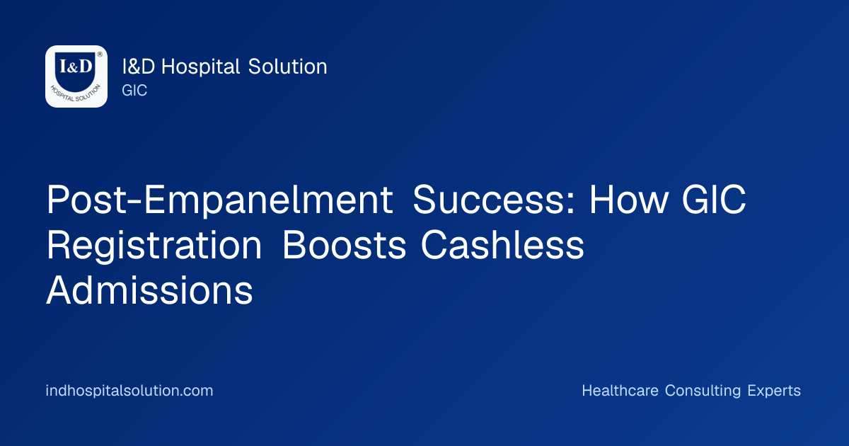 Post-Empanelment Success: How GIC Registration Boosts Cashless Admissions
