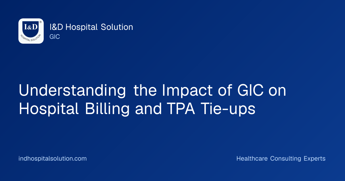 Understanding the Impact of GIC on Hospital Billing and TPA Tie-ups